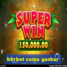 bbrbet como ganhar